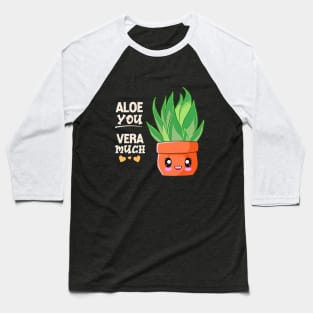 Aloe You Vera Much Baseball T-Shirt